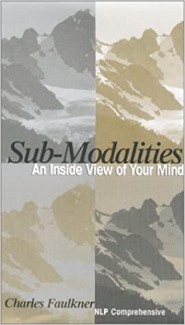 Sub-Modalities - An Inside View of Your Mind