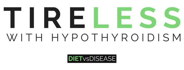 TIRELESS WITH HYPOTHYROIDISM