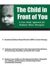 The Child in Front of YouA Case Study Approach for Pediatric Motor Therapists