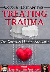 The Gottman Method Approach to Treating Trauma