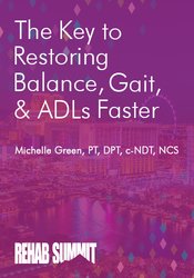 The Key to Restoring Balance, Gait, & ADLs Faster - Michelle Green