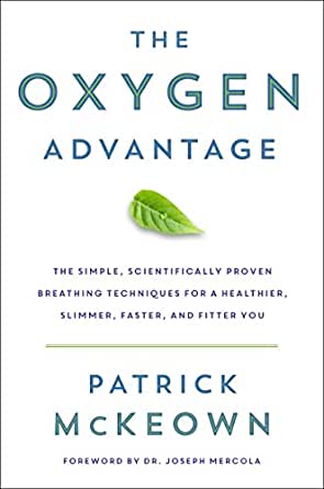 The Oxygen Advantage The Simple Scientifically Proven Breathing Techniques for a Healthier Slimmer Faster and Fitter You