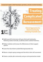 Treating Complicated Bereavement Clinical Approaches for Client & Community Following Traumatic Loss