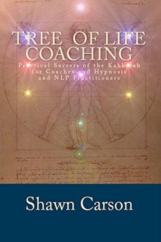 Tree of Life Coaching Practical Secrets of the Kabbalah for Coaches and Hypnosis and NLP Practitioners