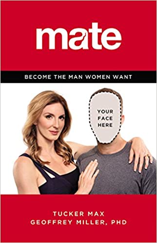 Tucker Max & Geoffrey Miller - Mate Become the Man Women Want1