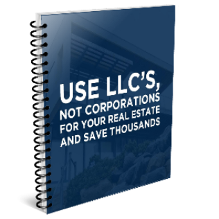 Use LLC’s, Not Corporations For Your Real Estate And Save Thousands1