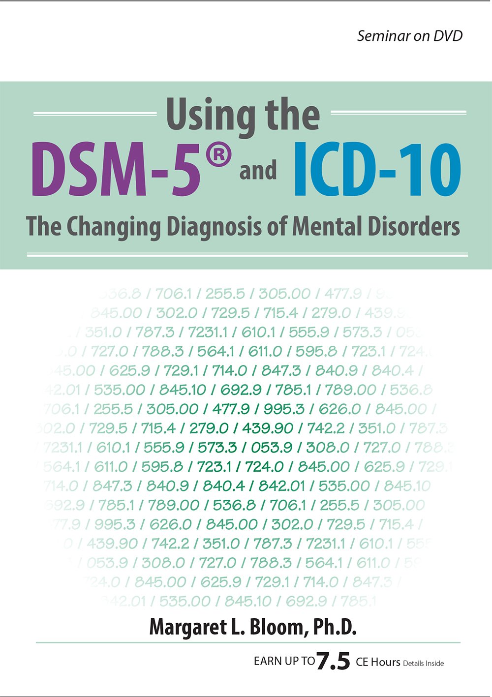 Using the DSM-5® and ICD-10 The Changing Diagnosis of Mental Disorders