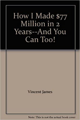 Vincent James - How I Made $77 Million in Two Years - And You Can Too!1