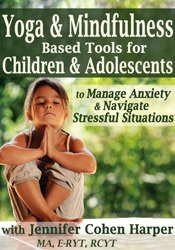 Jennifer Cohen Harper – Yoga & Mindfulness Based Tools for Children & Adolescents to Manage Anxiety & Navigate Stressful Situations