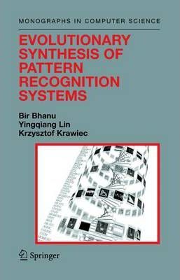 Bir Bhanu - Evolutionary Synthesis of Pattern Recognition Systems