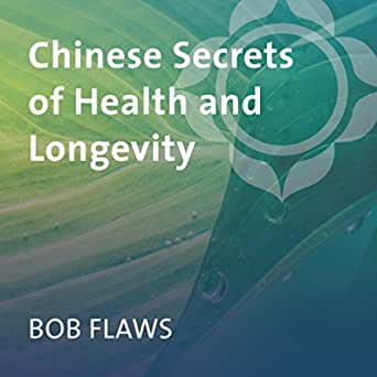 Bob Flaws - CHINESE SECRETS OF HEALTH AND LONGEVITY