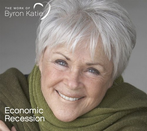 Byron Katie - Economic Recession (revised version)