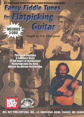 Fancy Fiddle Tunes for Flatpicking Guitar Complete Set: Lessons 1-3 - Eric Thompson