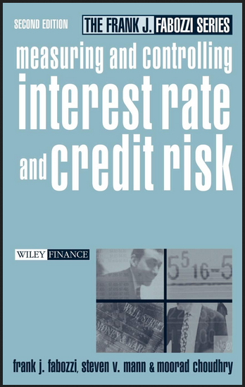 Frank Fabozzi - Measuring & Controlling Interest Rate & Credit Risk (2nd Ed.)