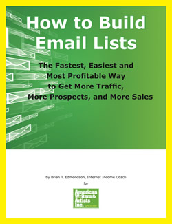 How To Build Email Lists - The Fastest, Easiest, and Most Profitable Way to Get More Traffic, More Prospects, and More Sales - AWAI