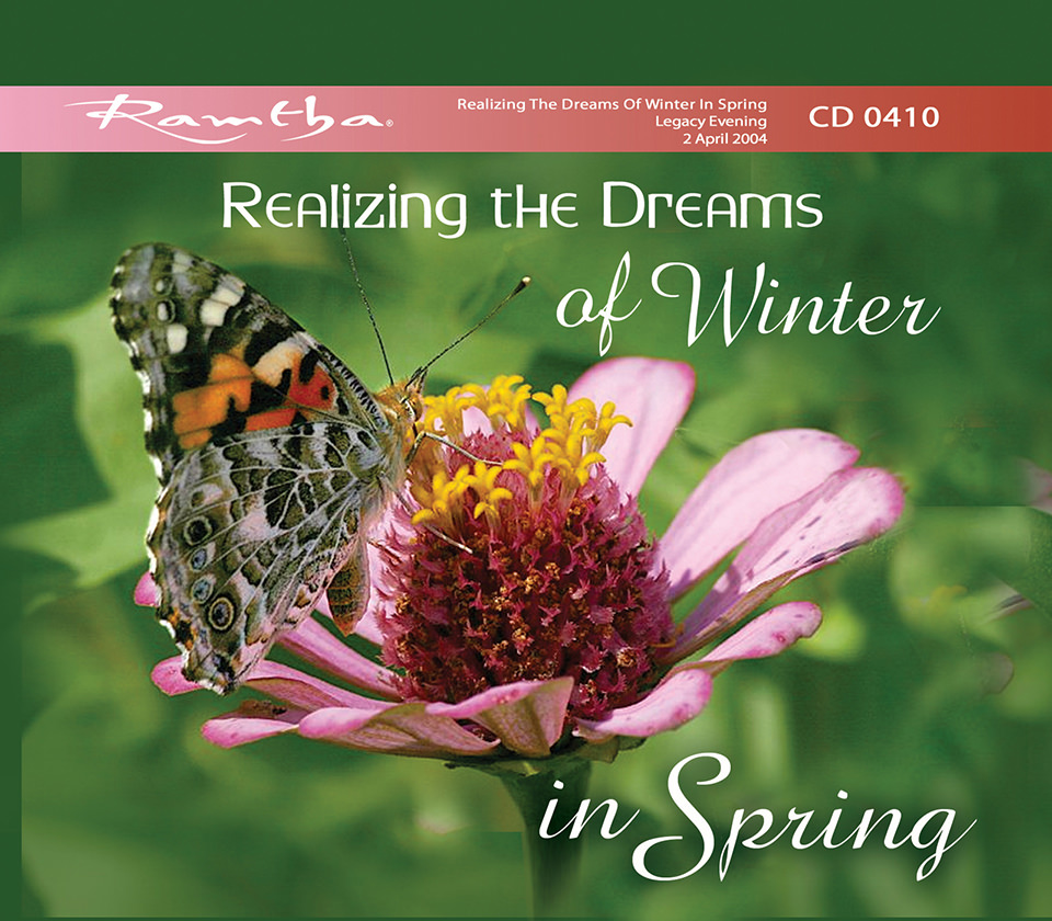 Ramtha - Realizing The Dreams Of Winter In Spring