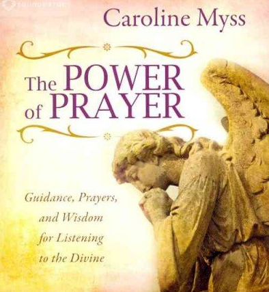 Caroline Myss – The Power of Prayer: Guidance, Prayers, and Wisdom for Listening to the Divine