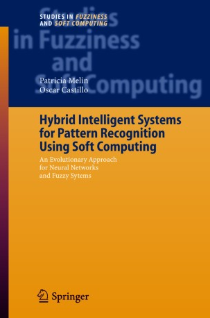 Patricia Melin – Hybrid Intelligent Systems for Pattern Recognition Using Soft Computing