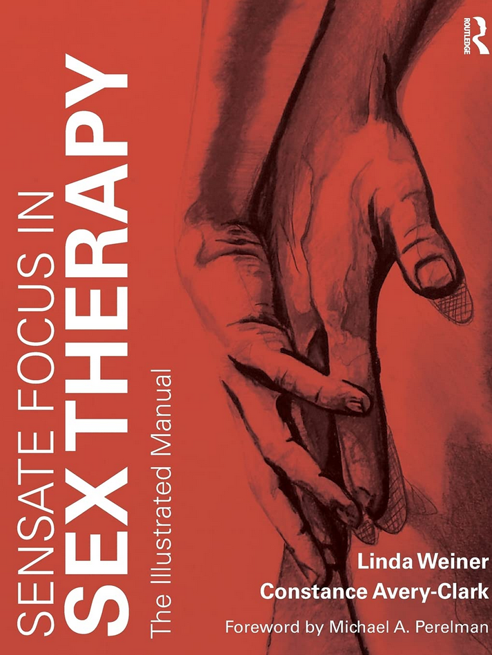 Linda Weiner, Constance Avery-Clark – Sensate Focus in Sex Therapy The Illustrated Manual