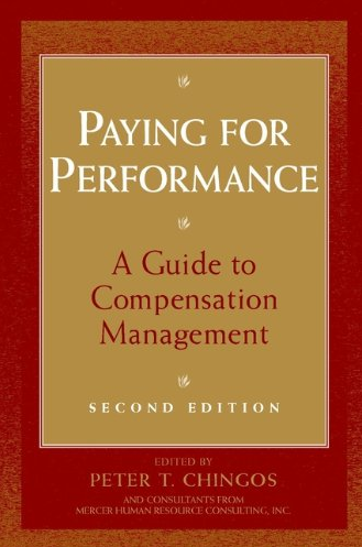 Peter T. Chingos - Paying for Performance: A Guide to Compensation Management