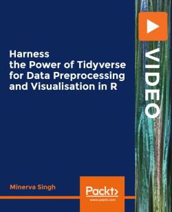 Packt – Harness the Power of Tidyverse for Data Preprocessing and Visualisation in R-ZH