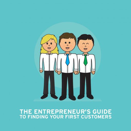 The Entrepreneur’s Guide to Finding Your First Customers