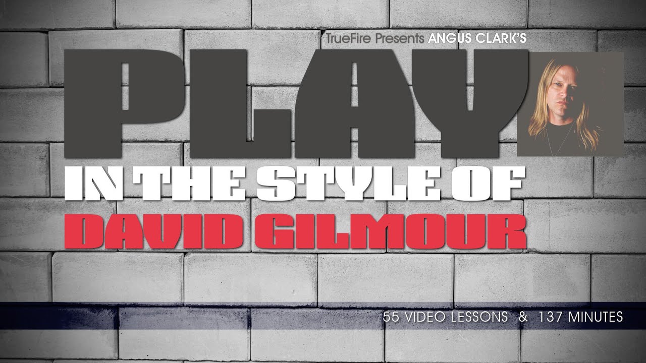 Truefire - Angus Clark's Play in the Style of David Gilmour (2016)1