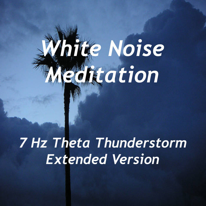 White Noise Meditation - 7 Hz Theta Thunderstorm (Extended Version)1