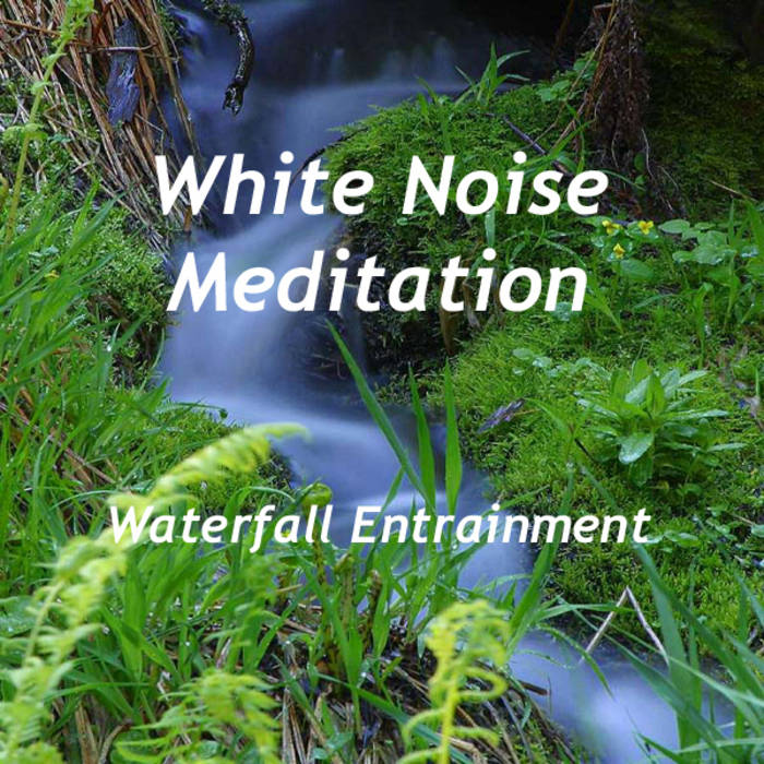 White Noise Meditation - Waterfall Entrainment1