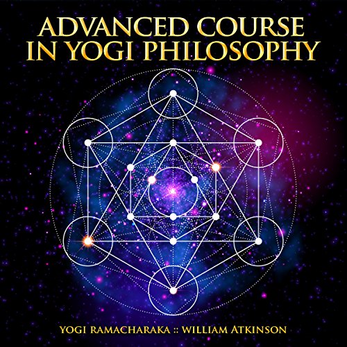 William Atkinson, Yogi Ramacharaka - Advanced Course in Yogi Philosophy1