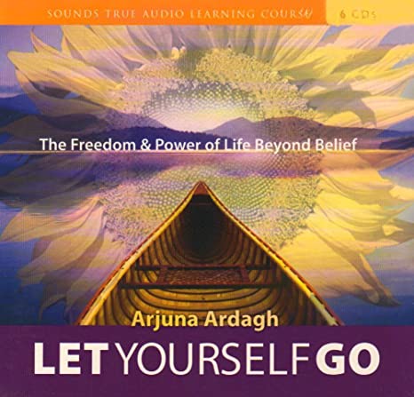 Arjuna Ardagh - LET YOURSELF GO