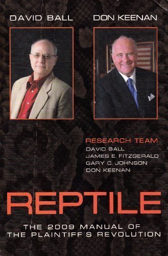 David Ball, Don C. Keenan - Reptile The 2009 Manual of the Plaintiff’s Revolution