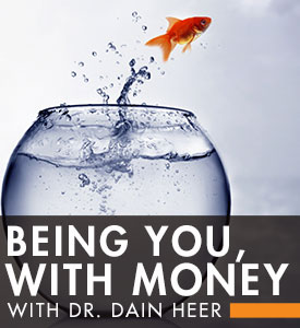 Dr. Dain Heer - Being you with the Money