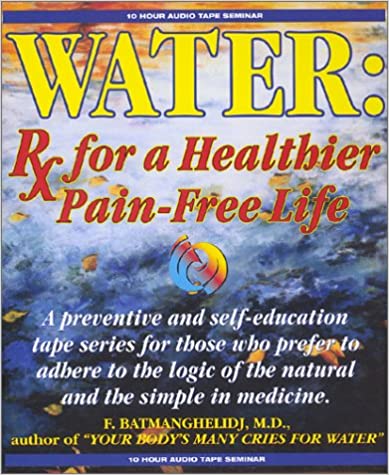 F. Batmanghefcd - Water Rx for a Healthier Pain Free Life