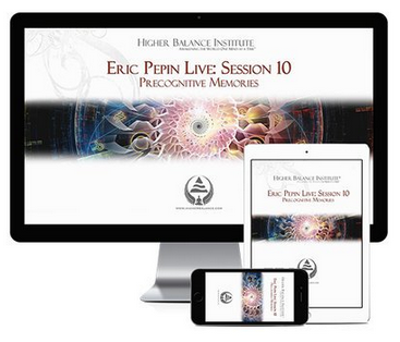 Higher Balance Institute - Eric Pepin Live Session 10, Precognitive Memories