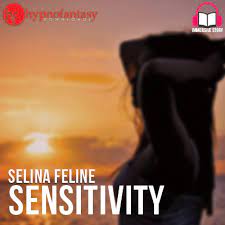 Hypnofantasy - Selina Feline - Sensitivity