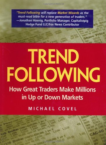 Michael Covel – Trend Following. How Great Traders Make Millions in Up or Down Markets