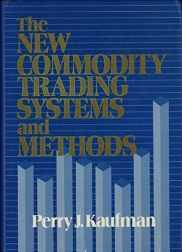 Perry J.Kaufman – The New Commodity Trading Systems and Methods