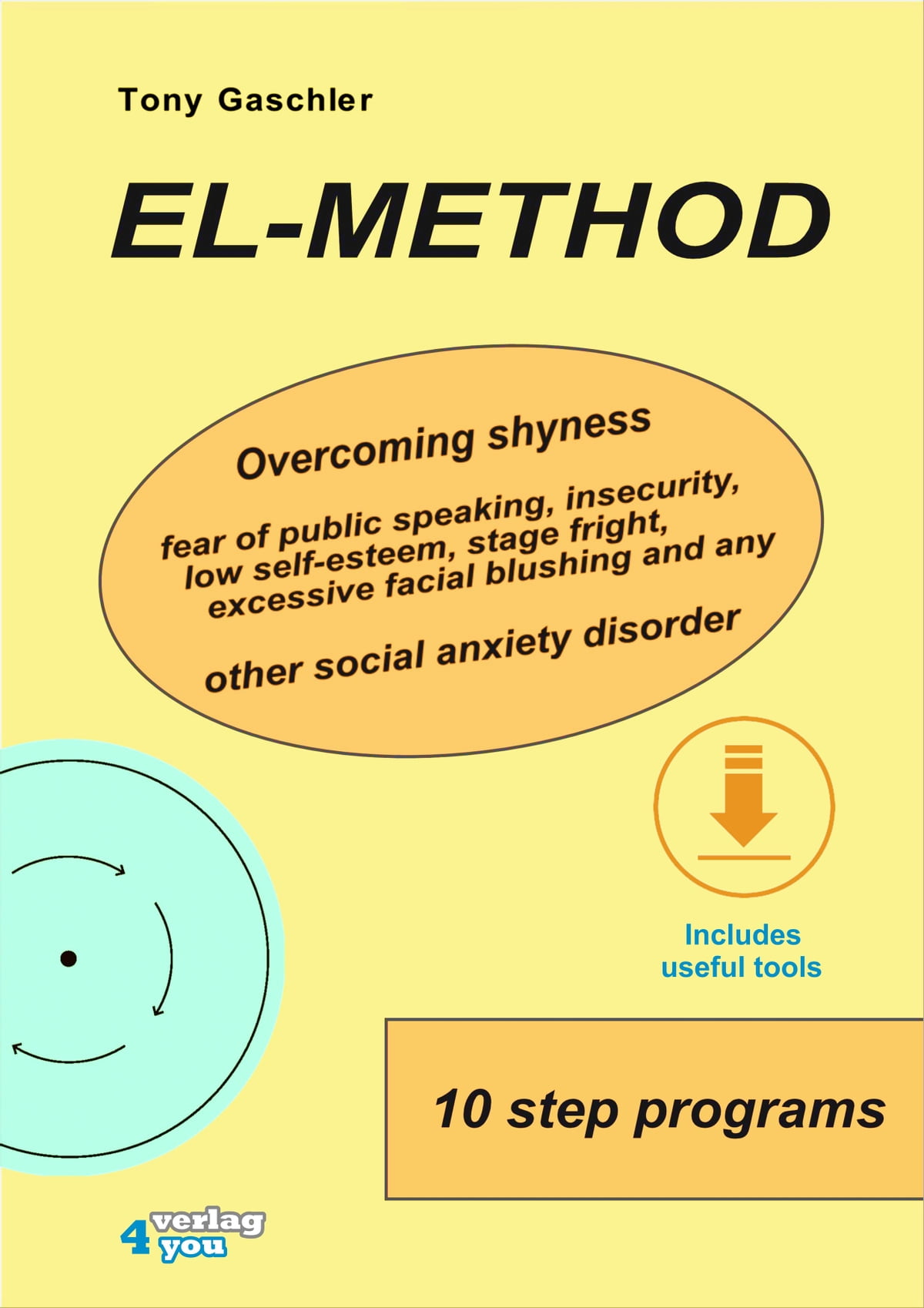 Tony Gaschler - EL-Method. Overcoming shyness, fear of public speaking, insecurity, low self-esteem, stage fright, excessive facial blushing and any other social anxiety disorder1